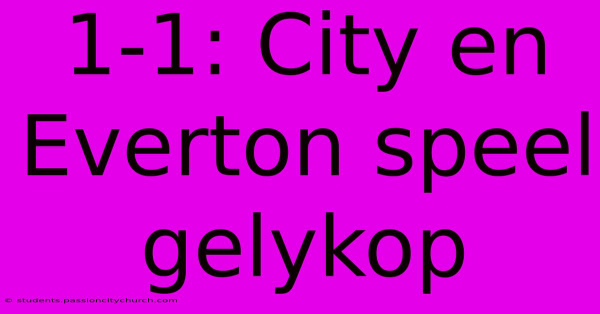 1-1: City En Everton Speel Gelykop