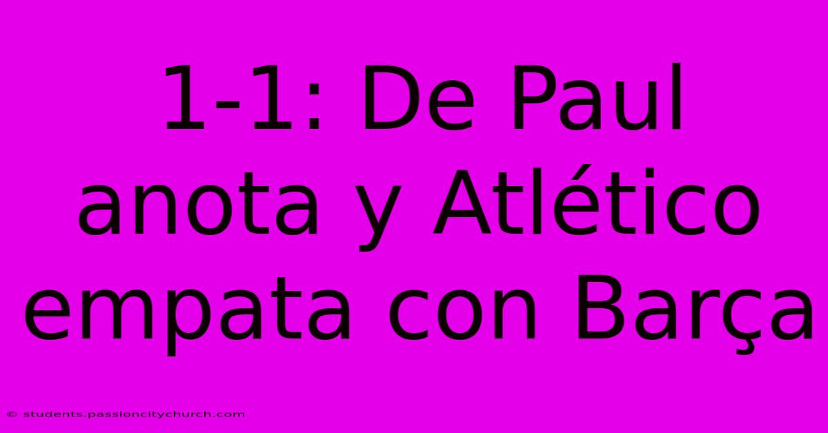 1-1: De Paul Anota Y Atlético Empata Con Barça