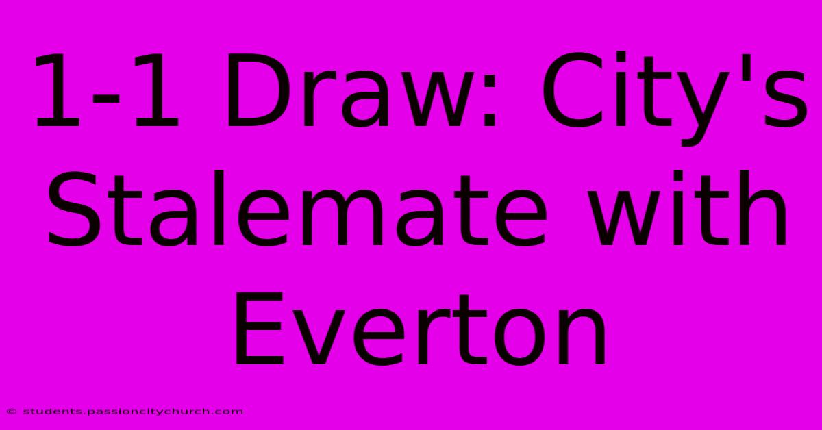 1-1 Draw: City's Stalemate With Everton