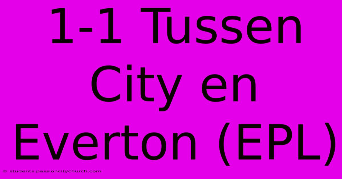 1-1 Tussen City En Everton (EPL)