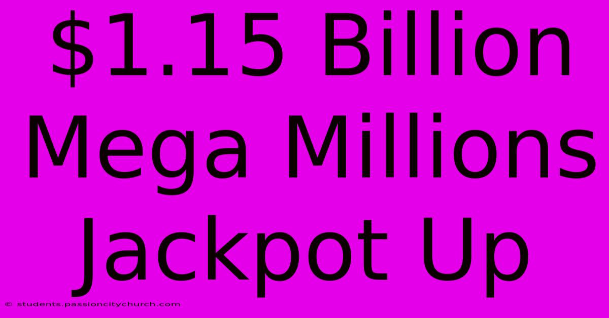 $1.15 Billion Mega Millions Jackpot Up