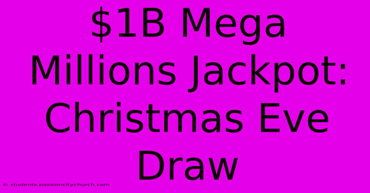 $1B Mega Millions Jackpot: Christmas Eve Draw