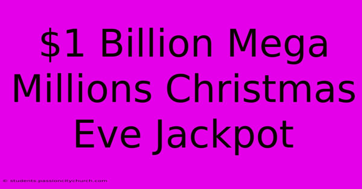 $1 Billion Mega Millions Christmas Eve Jackpot