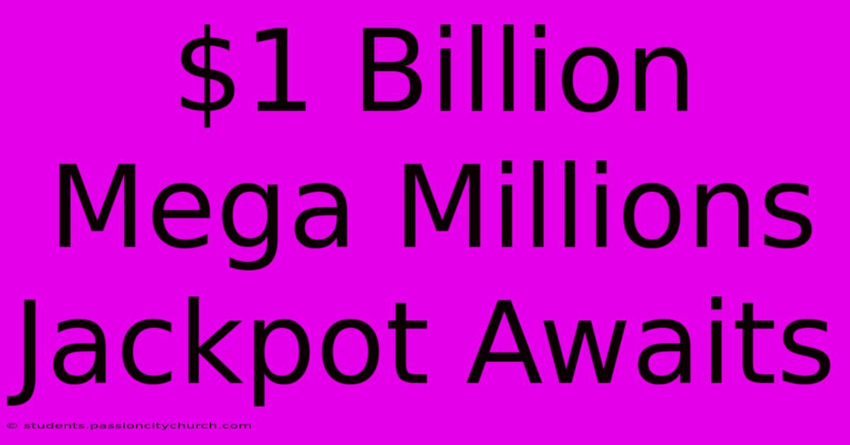 $1 Billion Mega Millions Jackpot Awaits