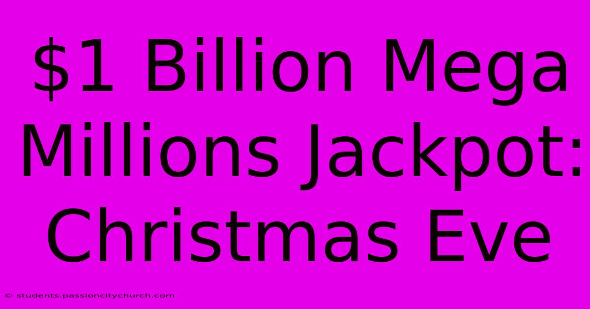 $1 Billion Mega Millions Jackpot: Christmas Eve