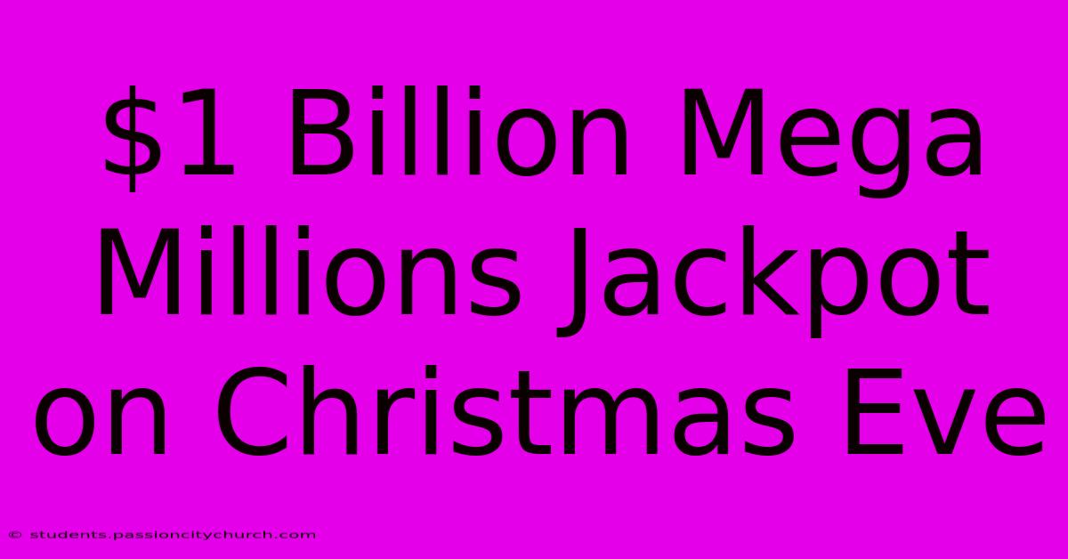 $1 Billion Mega Millions Jackpot On Christmas Eve