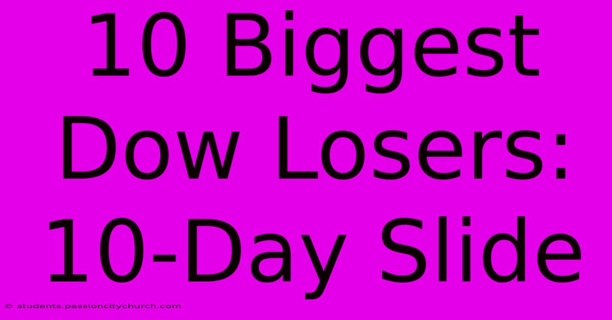 10 Biggest Dow Losers: 10-Day Slide