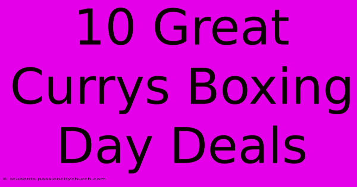 10 Great Currys Boxing Day Deals