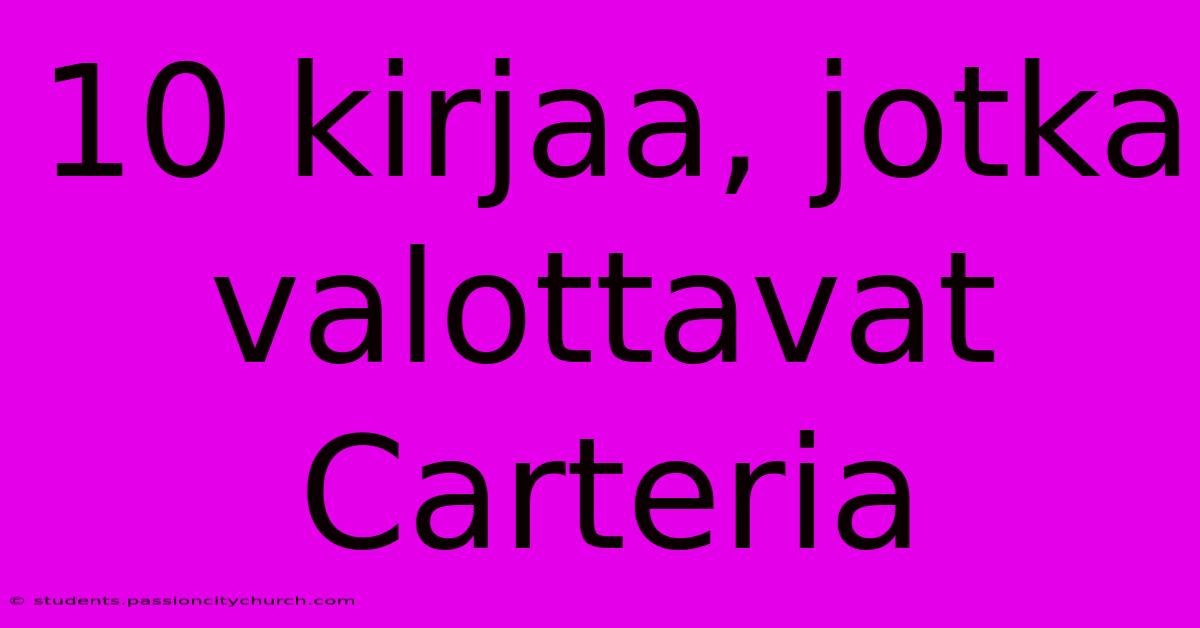 10 Kirjaa, Jotka Valottavat Carteria