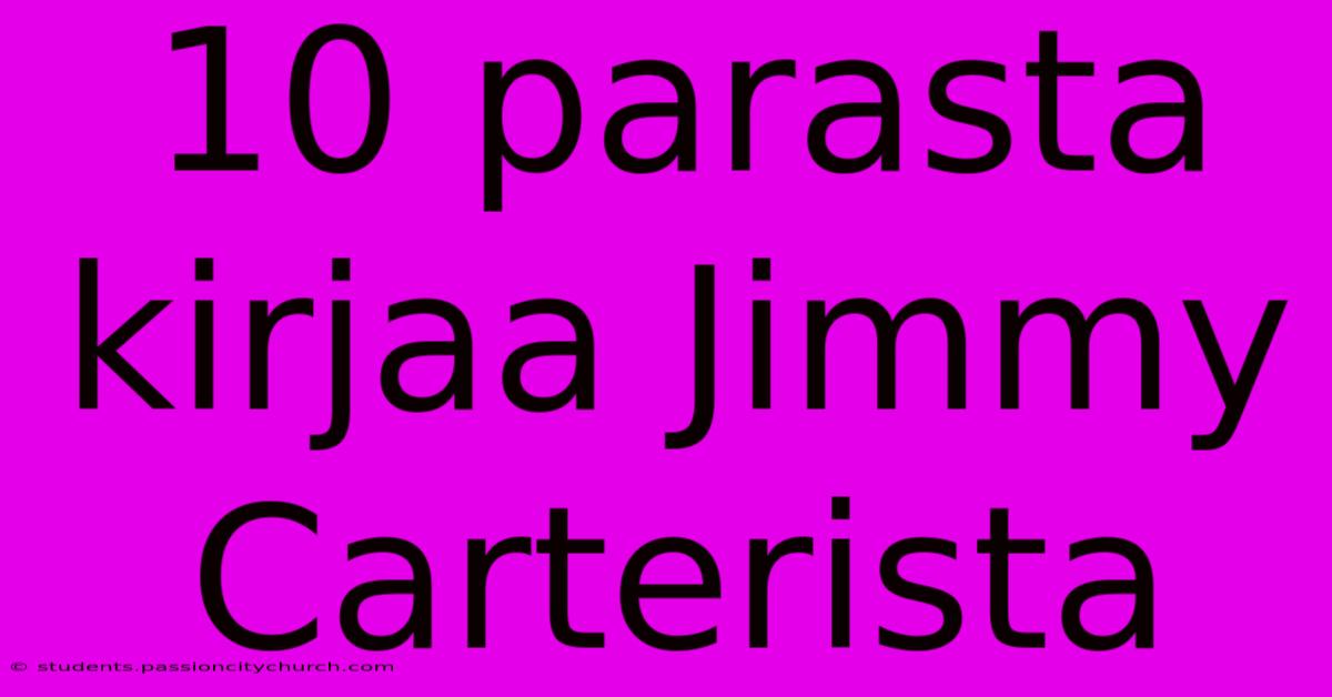 10 Parasta Kirjaa Jimmy Carterista