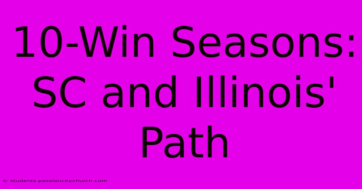 10-Win Seasons: SC And Illinois' Path