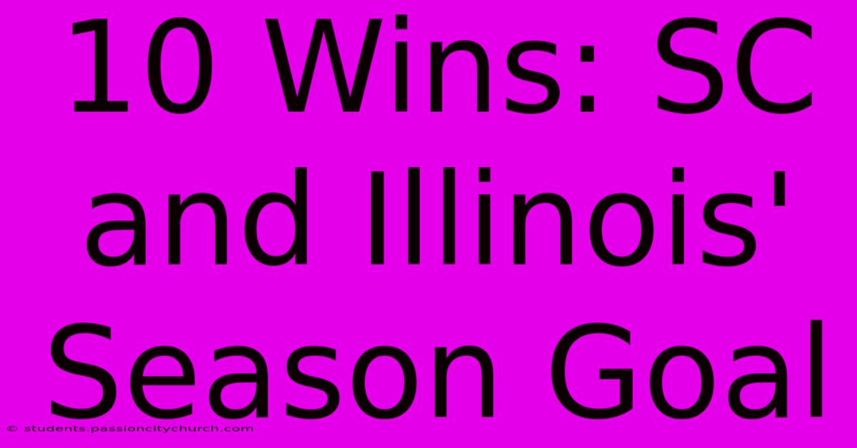 10 Wins: SC And Illinois' Season Goal