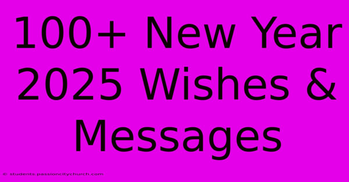 100+ New Year 2025 Wishes & Messages