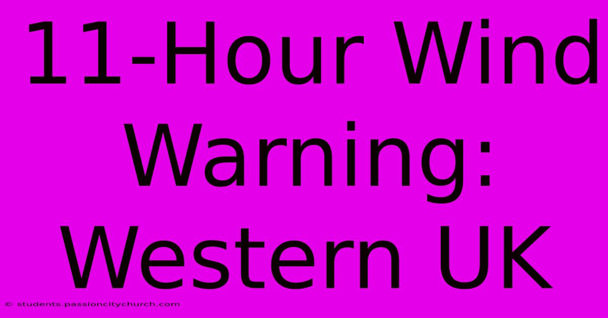 11-Hour Wind Warning: Western UK