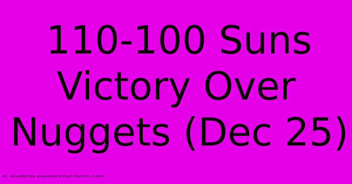 110-100 Suns Victory Over Nuggets (Dec 25)