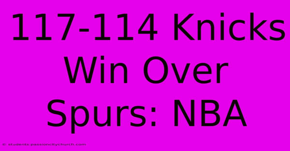 117-114 Knicks Win Over Spurs: NBA