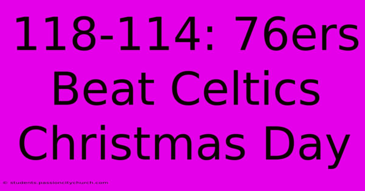 118-114: 76ers Beat Celtics Christmas Day