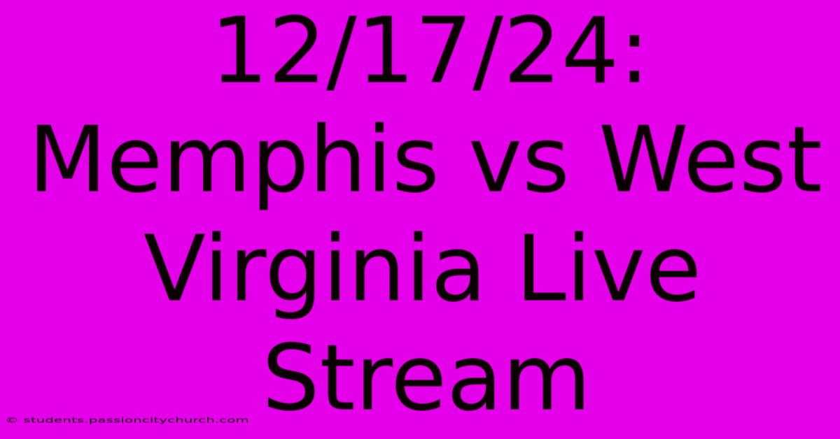 12/17/24: Memphis Vs West Virginia Live Stream