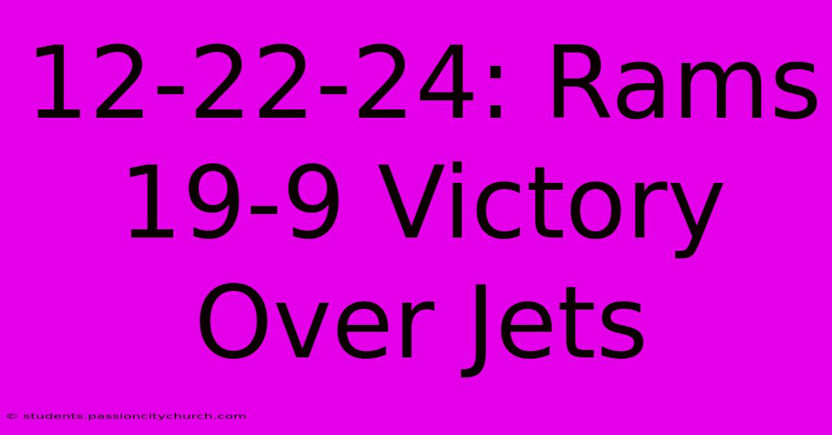 12-22-24: Rams 19-9 Victory Over Jets