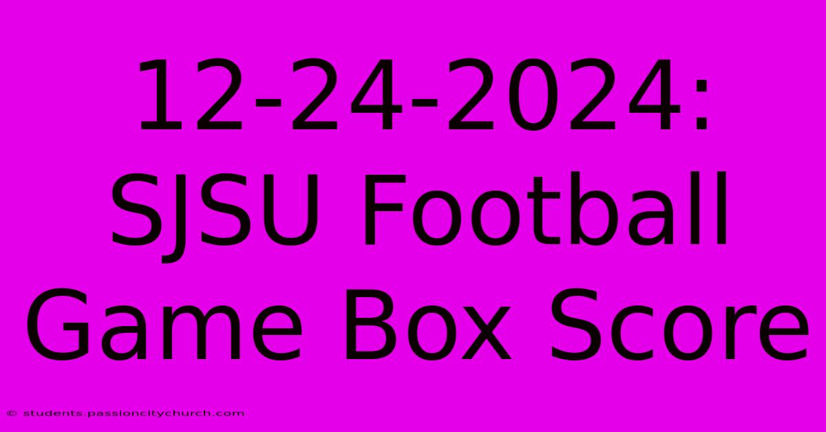 12-24-2024: SJSU Football Game Box Score