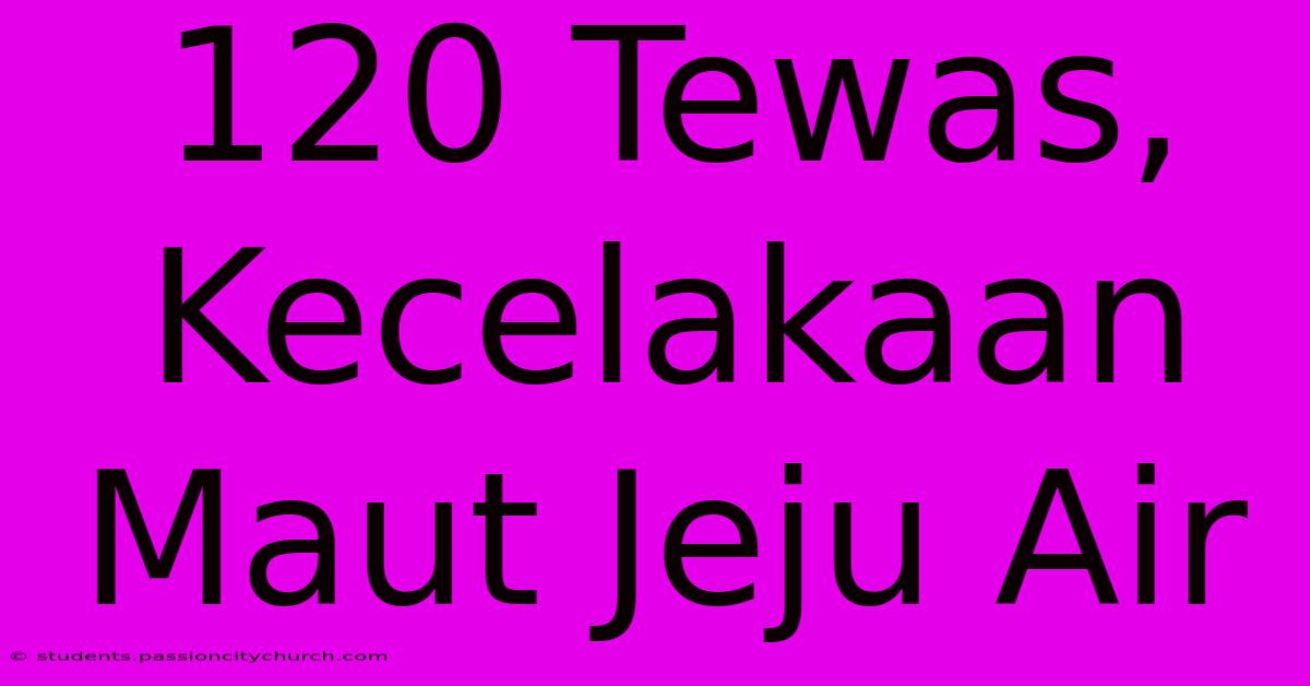 120 Tewas, Kecelakaan Maut Jeju Air