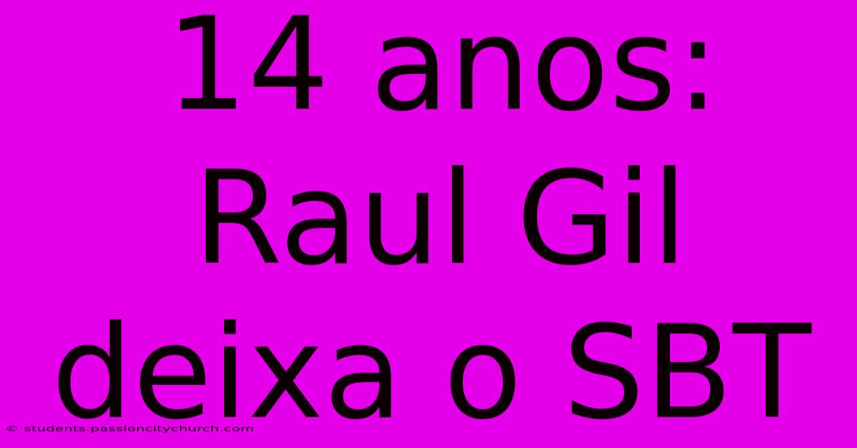 14 Anos: Raul Gil Deixa O SBT