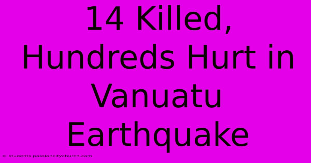 14 Killed, Hundreds Hurt In Vanuatu Earthquake