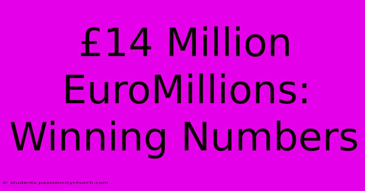 £14 Million EuroMillions: Winning Numbers