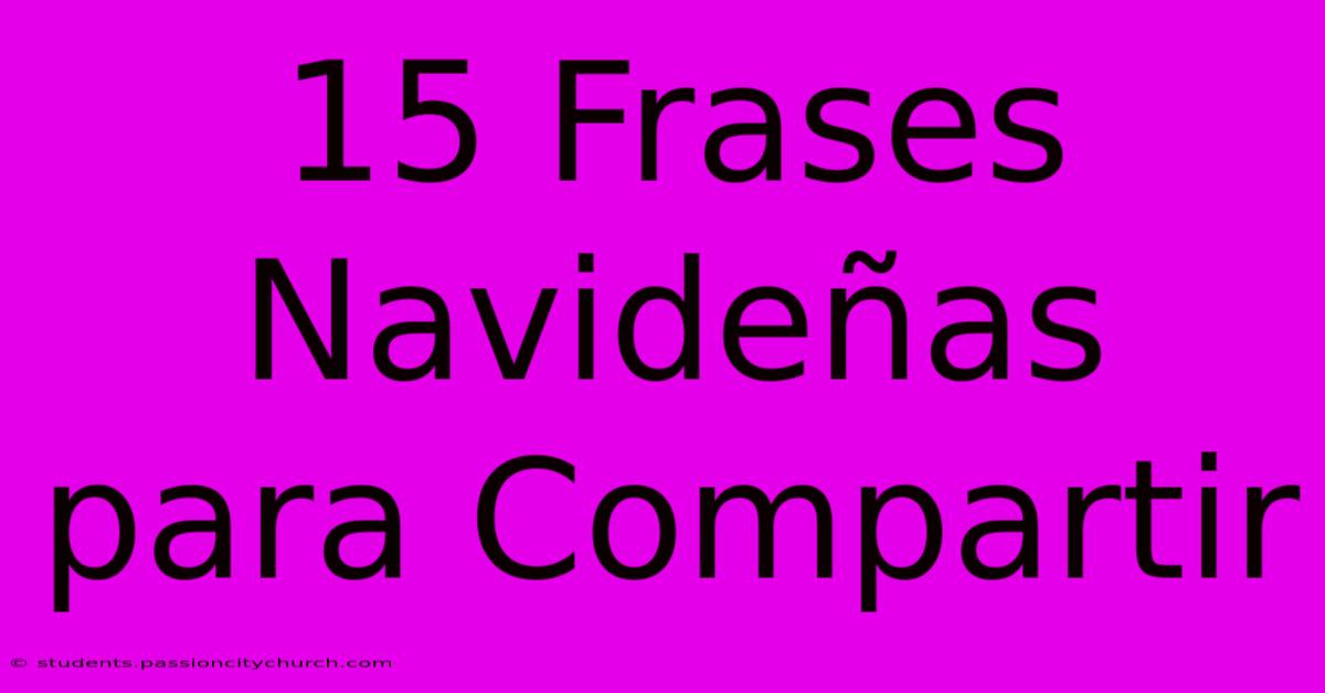 15 Frases Navideñas Para Compartir