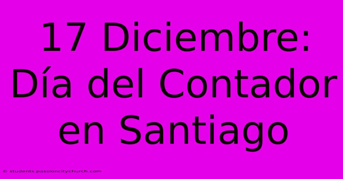 17 Diciembre: Día Del Contador En Santiago