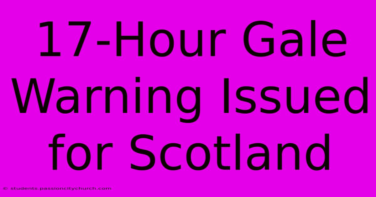 17-Hour Gale Warning Issued For Scotland