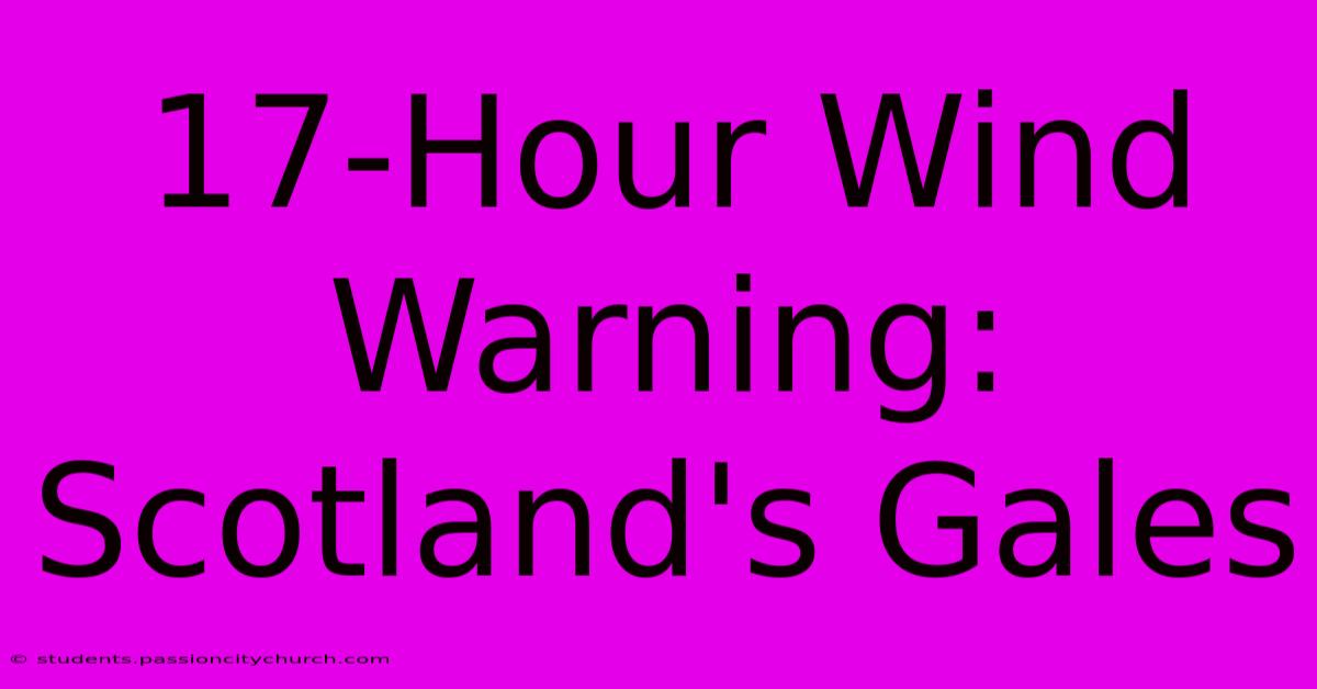 17-Hour Wind Warning: Scotland's Gales