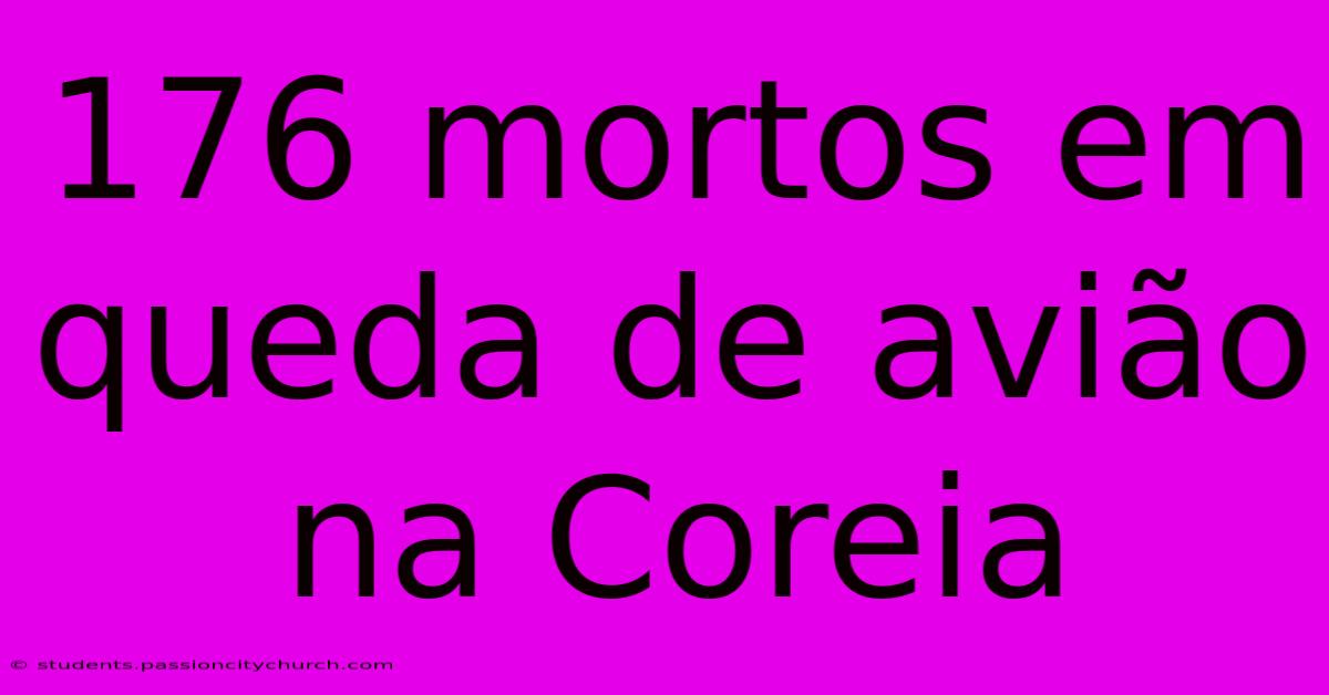 176 Mortos Em Queda De Avião Na Coreia