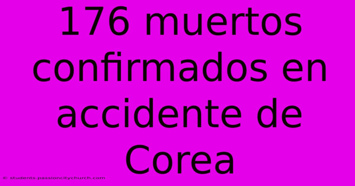 176 Muertos Confirmados En Accidente De Corea