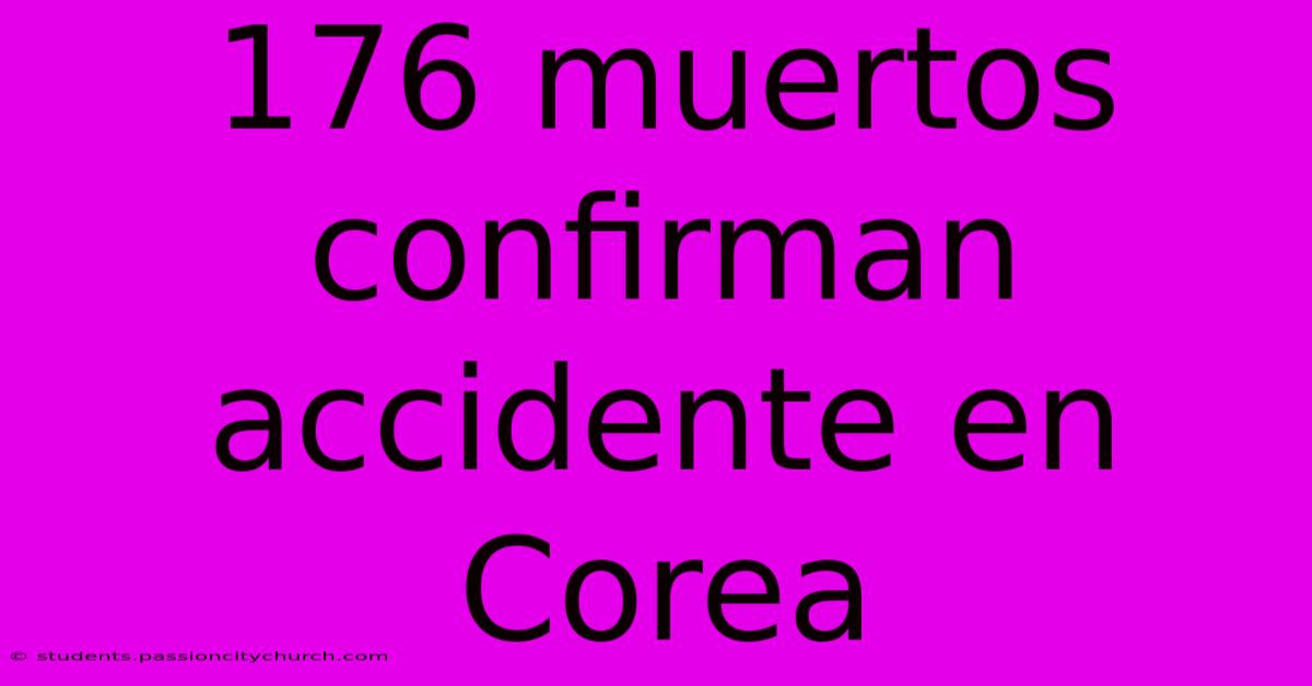 176 Muertos Confirman Accidente En Corea