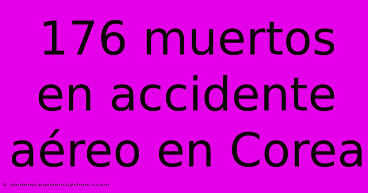 176 Muertos En Accidente Aéreo En Corea