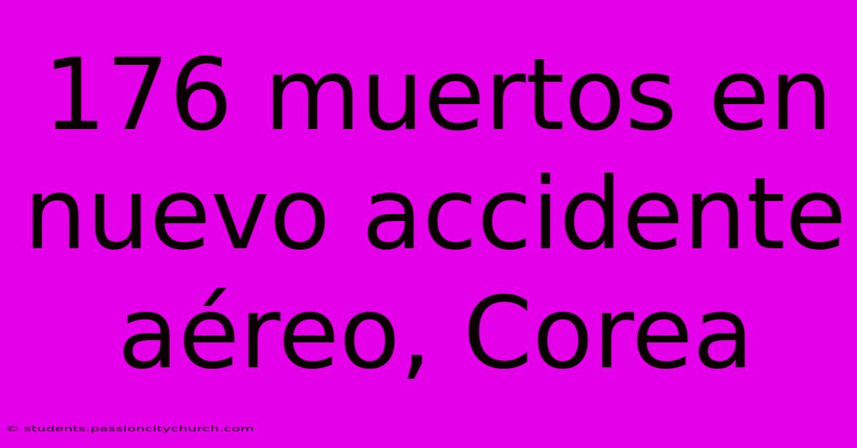 176 Muertos En Nuevo Accidente Aéreo, Corea