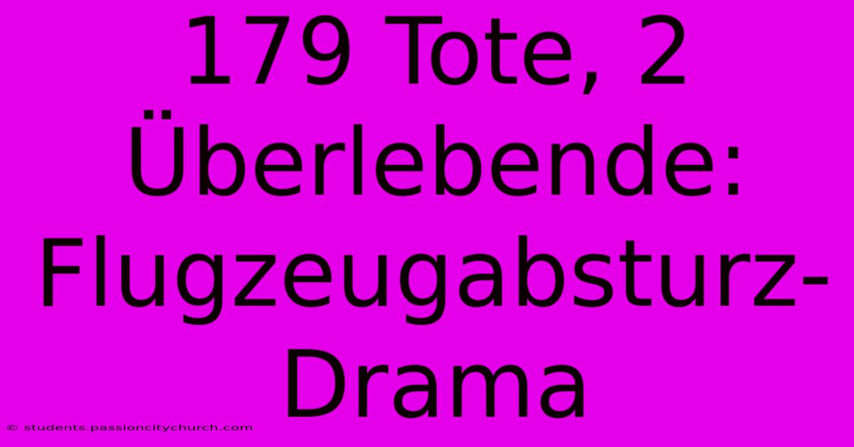 179 Tote, 2 Überlebende: Flugzeugabsturz-Drama