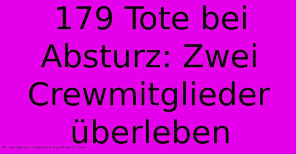 179 Tote Bei Absturz: Zwei Crewmitglieder Überleben