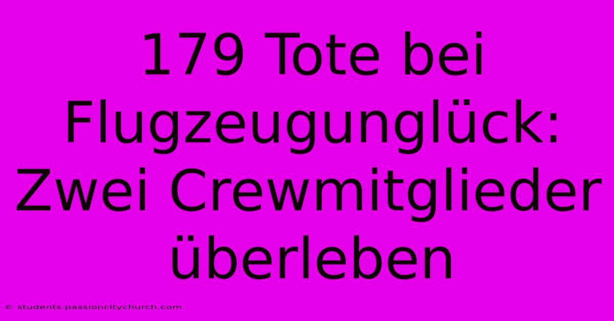 179 Tote Bei Flugzeugunglück: Zwei Crewmitglieder Überleben