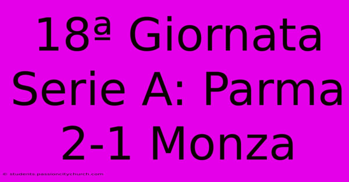 18ª Giornata Serie A: Parma 2-1 Monza