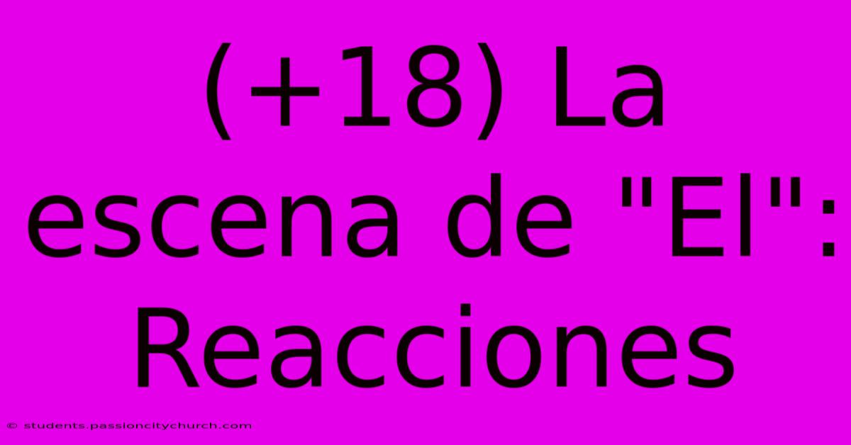 (+18) La Escena De 