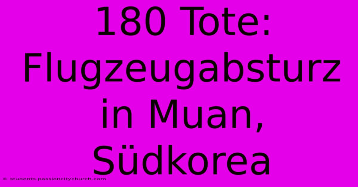 180 Tote: Flugzeugabsturz In Muan, Südkorea