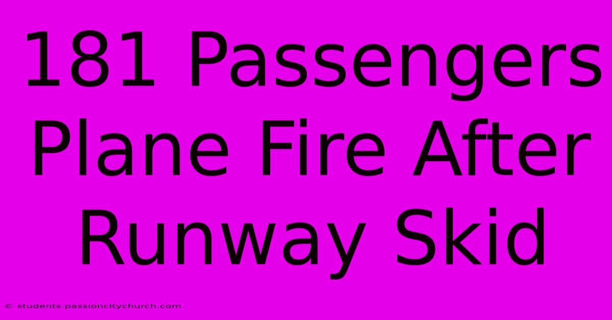 181 Passengers Plane Fire After Runway Skid