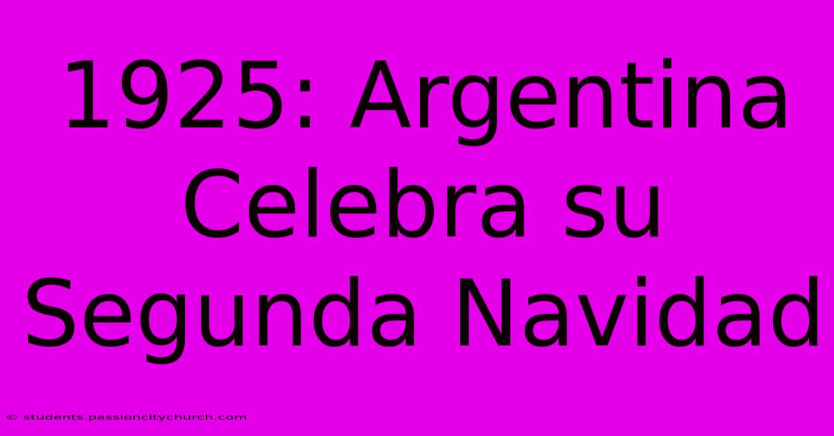 1925: Argentina Celebra Su Segunda Navidad