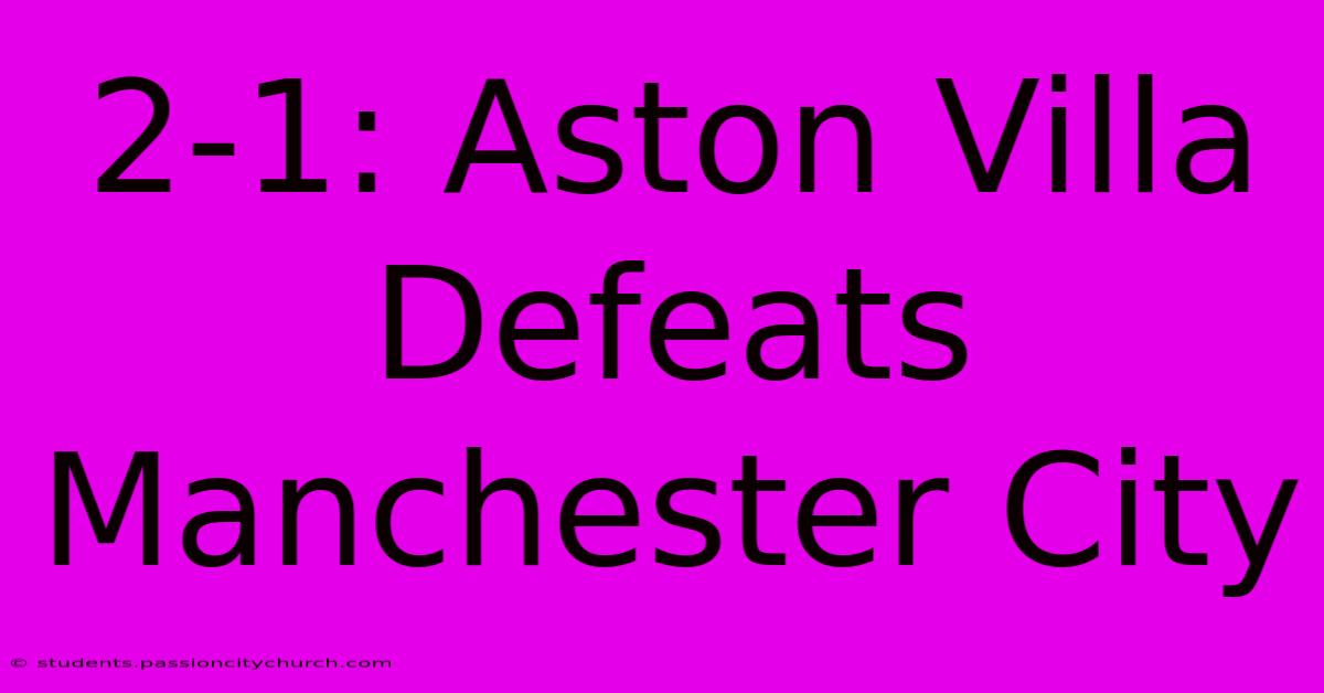 2-1: Aston Villa Defeats Manchester City