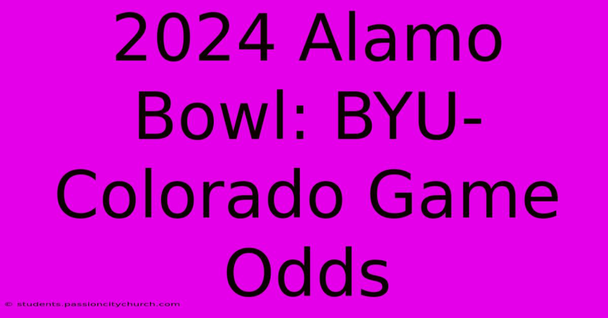 2024 Alamo Bowl: BYU-Colorado Game Odds