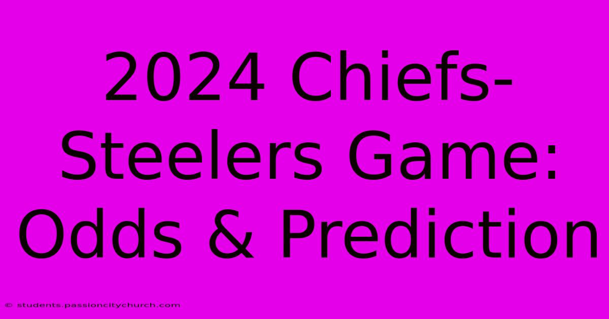 2024 Chiefs-Steelers Game: Odds & Prediction