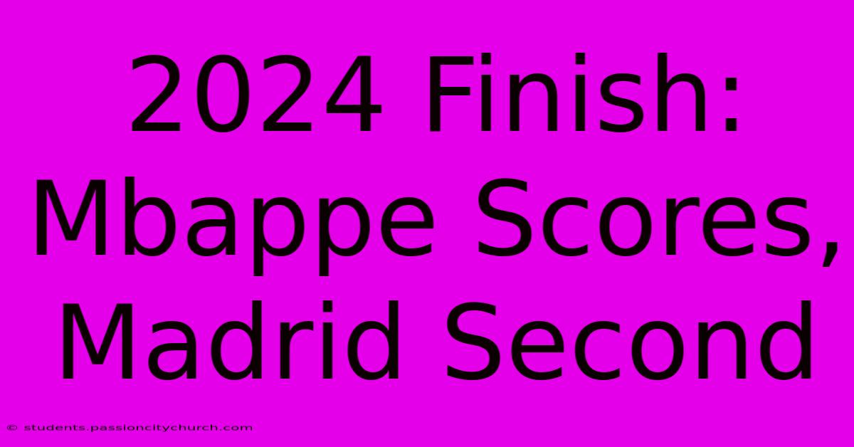 2024 Finish: Mbappe Scores, Madrid Second