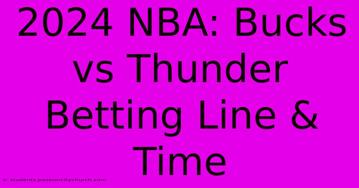 2024 NBA: Bucks Vs Thunder Betting Line & Time